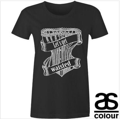 Maple AS Colour black t-shirt for corset wearers and people who waist train, graphic in white of a victorian line drawn corset with the words Let's get waisted on banners acoss the corset
