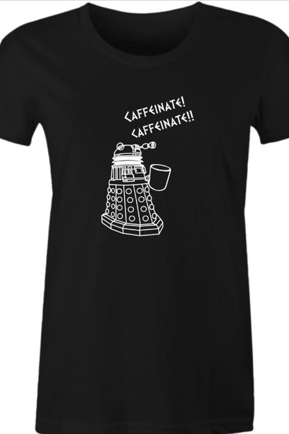 Dalek needs coffee Caffeinate black tshirt for women